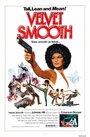 Фильм «Velvet Smooth» смотреть онлайн фильм в хорошем качестве 720p