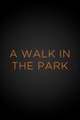 Фильм «A Walk in the Park» смотреть онлайн фильм в хорошем качестве 720p