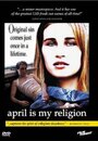 Фильм «April Is My Religion» скачать бесплатно в хорошем качестве без регистрации и смс 1080p