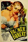 Фильм «The Blonde Bandit» смотреть онлайн фильм в хорошем качестве 720p