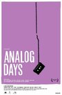 Фильм «Analog Days» смотреть онлайн фильм в хорошем качестве 720p