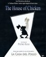 Фильм «The House of Chicken» смотреть онлайн фильм в хорошем качестве 720p