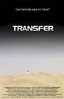 Фильм «Transfer» смотреть онлайн фильм в хорошем качестве 720p