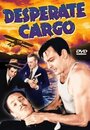 «Desperate Cargo» трейлер фильма в хорошем качестве 1080p