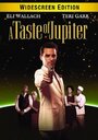 Фильм «A Taste of Jupiter» смотреть онлайн фильм в хорошем качестве 1080p