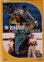 Фильм «In viaggio con Che Guevara» смотреть онлайн фильм в хорошем качестве 1080p