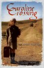 Фильм «Caroline Crossing» скачать бесплатно в хорошем качестве без регистрации и смс 1080p