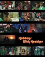 Фильм «Holidays with Heather» смотреть онлайн фильм в хорошем качестве 720p