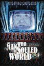 Фильм «The Man Who Souled the World» скачать бесплатно в хорошем качестве без регистрации и смс 1080p