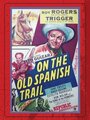 Фильм «On the Old Spanish Trail» смотреть онлайн фильм в хорошем качестве 720p