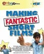 Making Fantastic Short Films