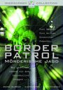 Фильм «Border Patrol» смотреть онлайн фильм в хорошем качестве 720p