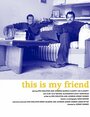 Фильм «This Is My Friend» смотреть онлайн фильм в хорошем качестве 720p