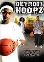 Фильм «Detroit Hoopz» смотреть онлайн фильм в хорошем качестве 720p