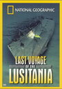 Фильм «National Geographic: Last Voyage of the Lusitania» смотреть онлайн фильм в хорошем качестве 1080p