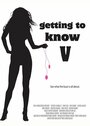 Фильм «Getting to Know V» скачать бесплатно в хорошем качестве без регистрации и смс 1080p