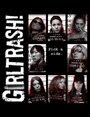 Фильм «Girltrash!» смотреть онлайн фильм в хорошем качестве 720p