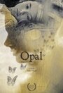 «Opal» трейлер фильма в хорошем качестве 1080p