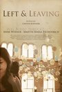 Фильм «Left and Leaving» смотреть онлайн фильм в хорошем качестве 720p