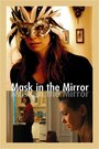 Фильм «Mask in the Mirror» смотреть онлайн фильм в хорошем качестве 720p