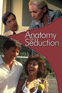 Фильм «Anatomy of a Seduction» смотреть онлайн фильм в хорошем качестве 720p