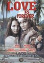 Фильм «Love Is Forever» смотреть онлайн фильм в хорошем качестве 720p