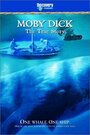 Фильм «Moby Dick: The True Story» смотреть онлайн фильм в хорошем качестве 720p