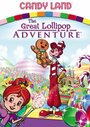 Мультфильм «Candy Land: The Great Lollipop Adventure» смотреть онлайн в хорошем качестве 720p