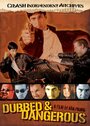 Фильм «Dubbed and Dangerous» смотреть онлайн фильм в хорошем качестве 720p