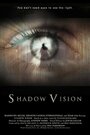 «Shadow Vision» трейлер фильма в хорошем качестве 1080p