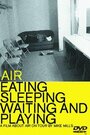 Air: Eating, Sleeping, Waiting and Playing