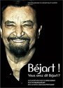 Béjart!... Vous avez dit Béjart?...