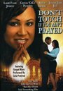 Фильм «Don't Touch If You Ain't Prayed» смотреть онлайн фильм в хорошем качестве 720p