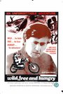 Фильм «Wild, Free & Hungry» смотреть онлайн фильм в хорошем качестве 720p