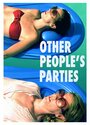 «Other People's Parties» кадры фильма в хорошем качестве