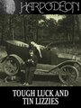 Tough Luck and Tin Lizzies