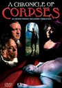 Фильм «A Chronicle of Corpses» смотреть онлайн фильм в хорошем качестве 720p