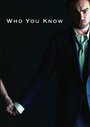 Фильм «Who You Know» смотреть онлайн фильм в хорошем качестве 1080p