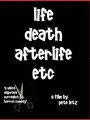 Life, Death, Afterlife, Etc. (2007)