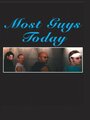 «Most Guys Today» кадры фильма в хорошем качестве