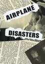 «Airplane Disasters» трейлер фильма в хорошем качестве 1080p