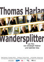 Фильм «Thomas Harlan - Wandersplitter» смотреть онлайн фильм в хорошем качестве 720p