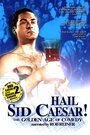 Фильм «Hail Sid Caesar! The Golden Age of Comedy» смотреть онлайн фильм в хорошем качестве 1080p