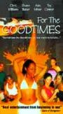 Фильм «For the Goodtimes» смотреть онлайн фильм в хорошем качестве 720p