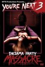 Фильм «You're Next 3: Pajama Party Massacre» смотреть онлайн фильм в хорошем качестве 720p