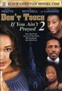 Фильм «Don't Touch If You Ain't Prayed 2» смотреть онлайн фильм в хорошем качестве 1080p