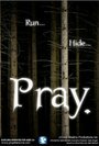 Фильм «Pray.» смотреть онлайн фильм в хорошем качестве 720p