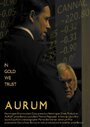 Фильм «Aurum» смотреть онлайн фильм в хорошем качестве 720p