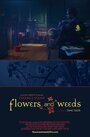 Фильм «Flowers and Weeds» смотреть онлайн фильм в хорошем качестве 720p