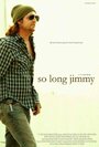 Фильм «So Long Jimmy» смотреть онлайн фильм в хорошем качестве 720p